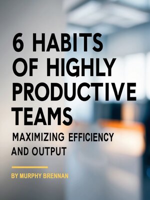 cover image of 6 Habits of Highly Productive Teams
